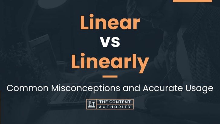 Linear vs Linearly: Common Misconceptions and Accurate Usage