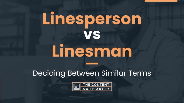 Linesperson vs Linesman: Deciding Between Similar Terms