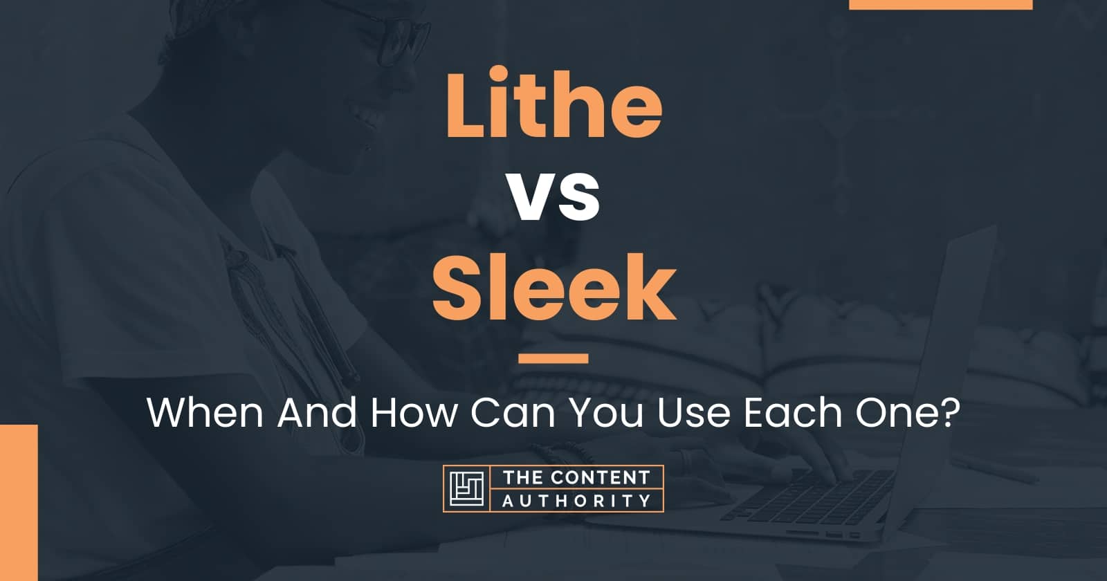 Lithe Vs Sleek When And How Can You Use Each One