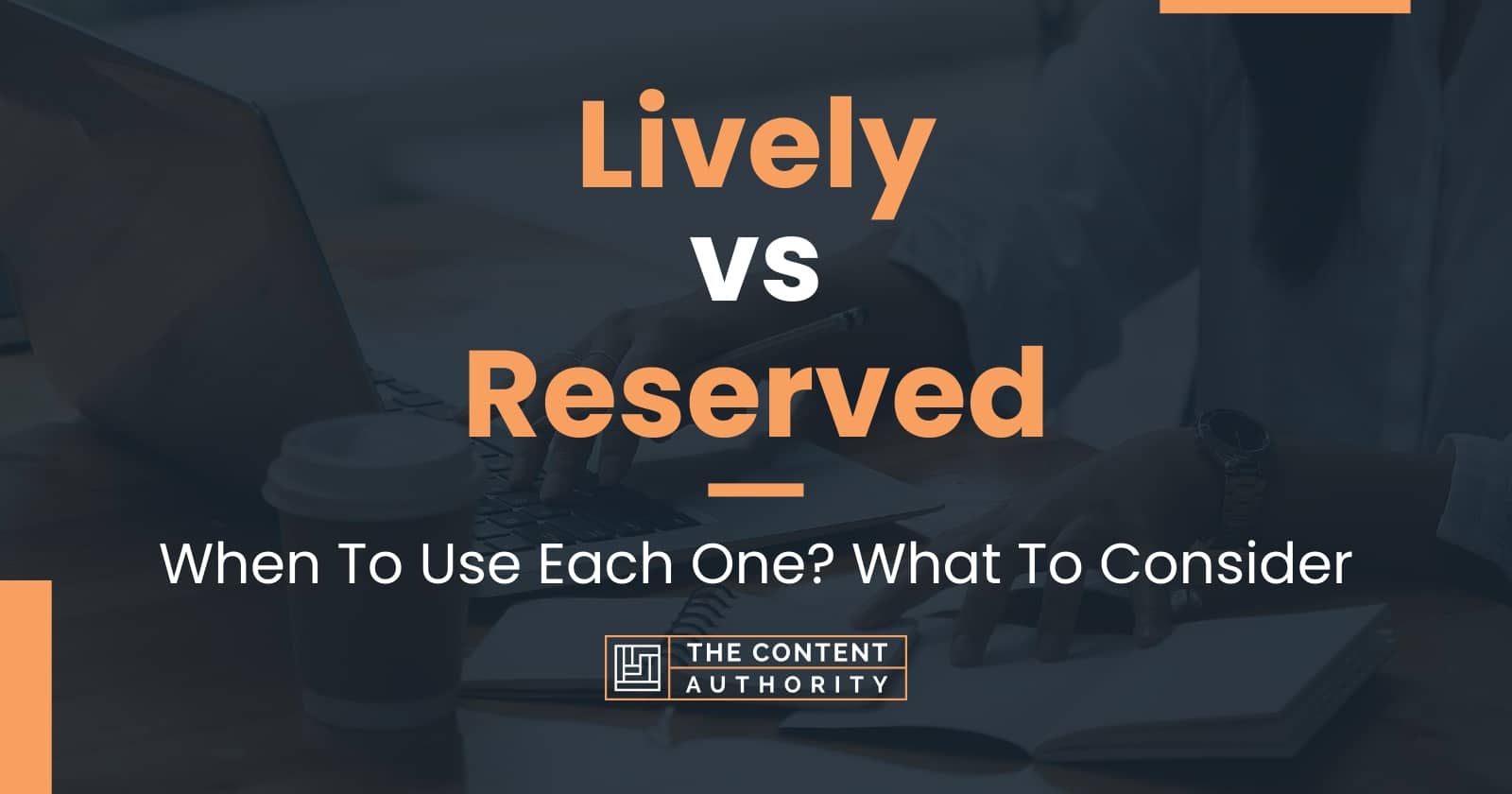 lively-vs-reserved-when-to-use-each-one-what-to-consider