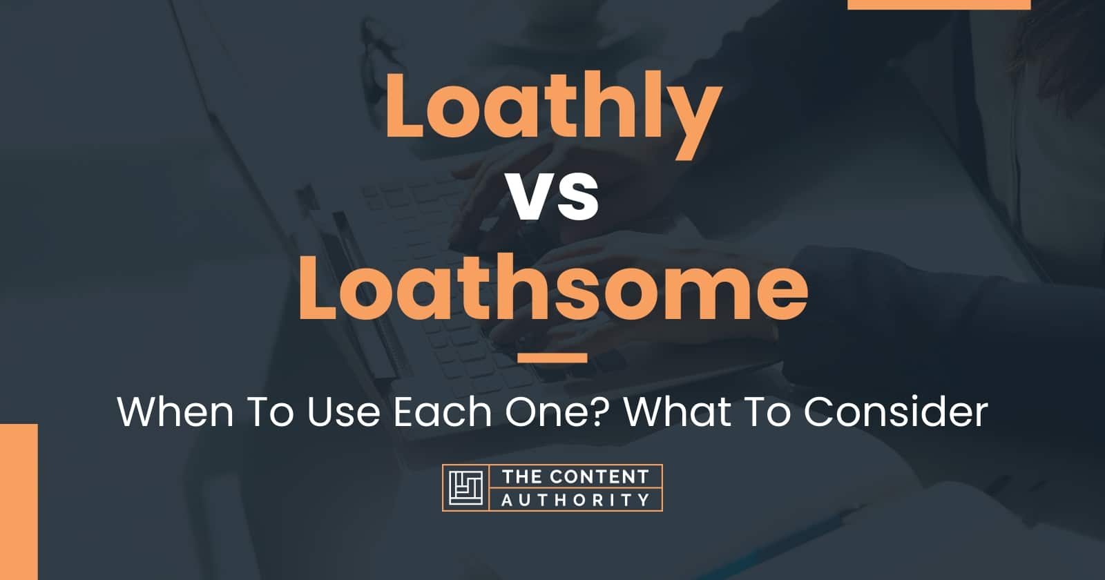 loathly-vs-loathsome-when-to-use-each-one-what-to-consider