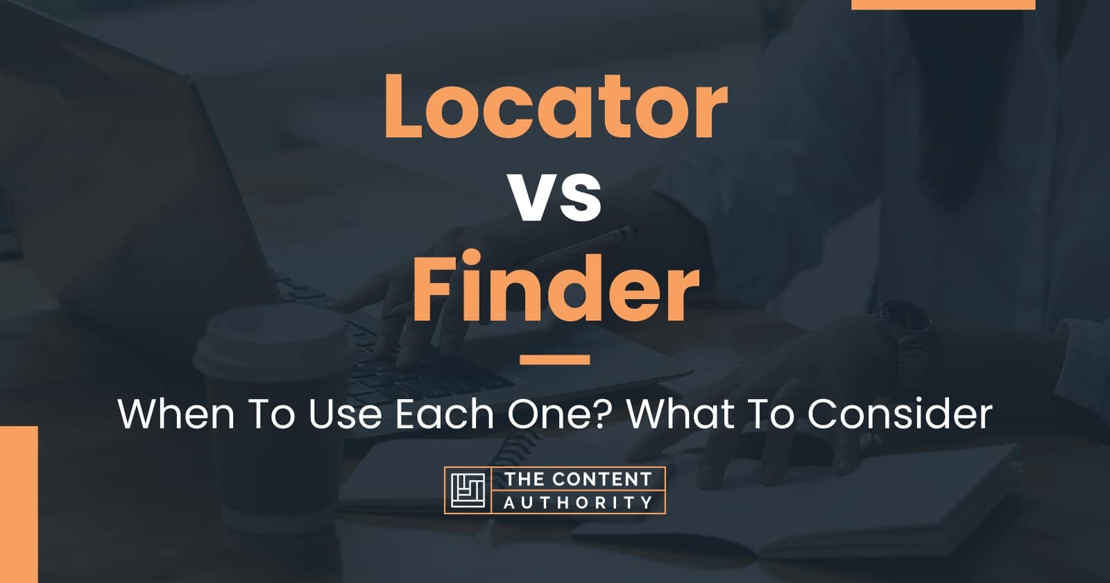 Locator vs Finder: When To Use Each One? What To Consider