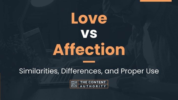 Love vs Affection: Similarities, Differences, and Proper Use