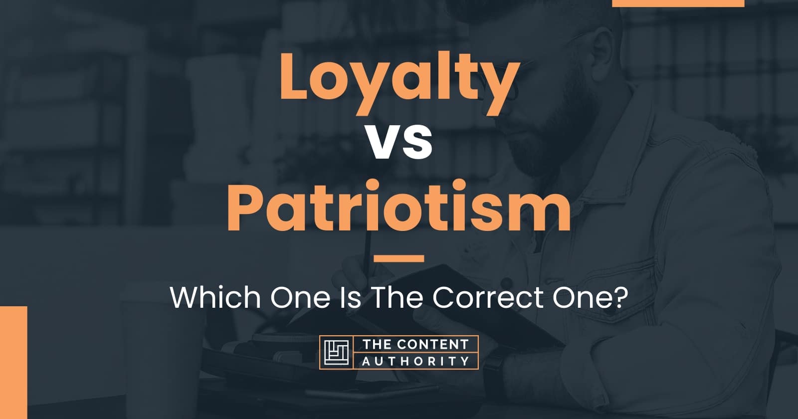 Loyalty vs Patriotism: Which One Is The Correct One?