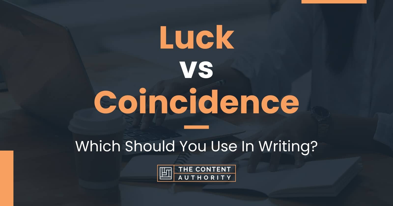 Luck vs Coincidence: Which Should You Use In Writing?