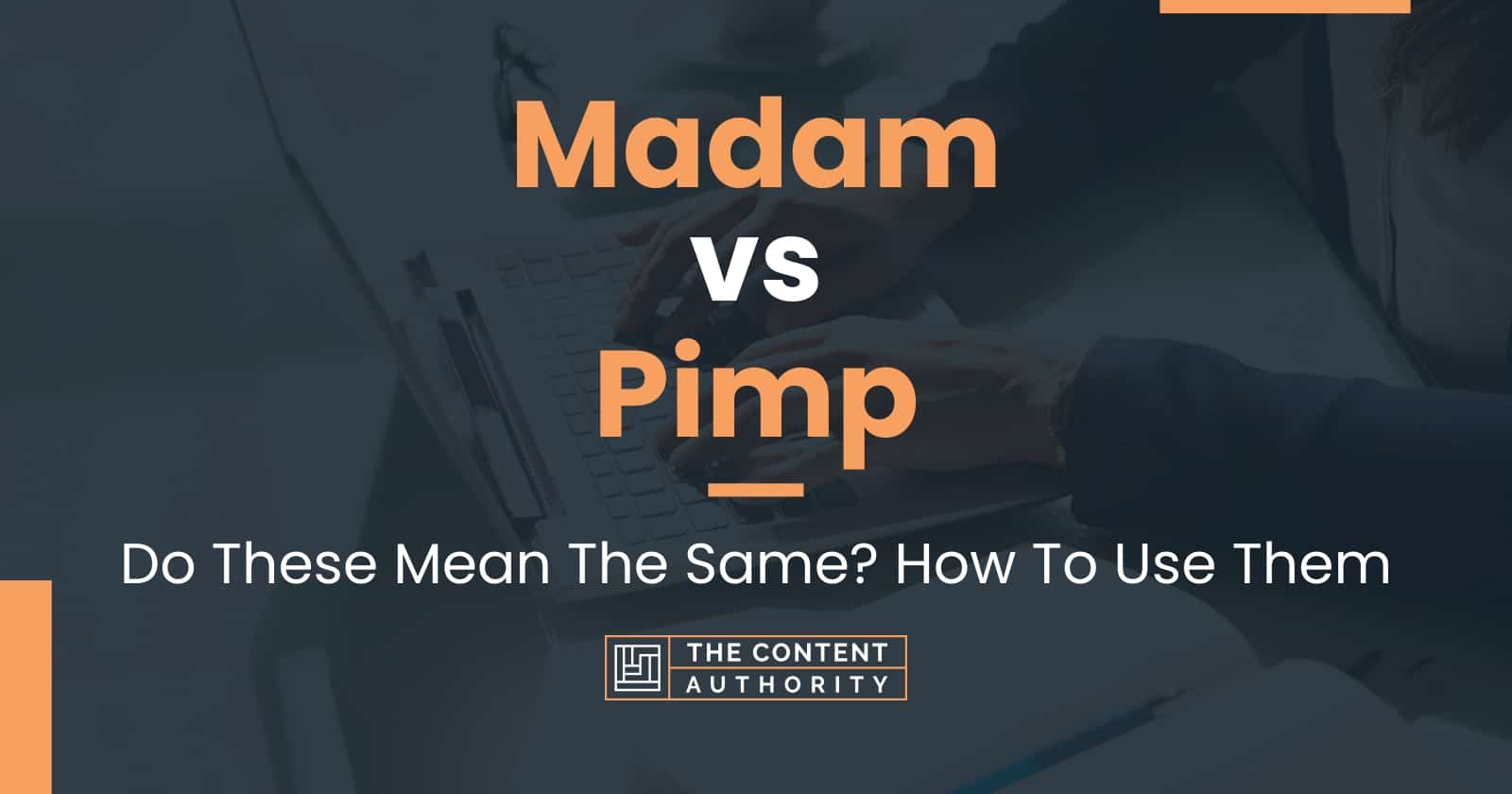 Madam vs Pimp: Do These Mean The Same? How To Use Them