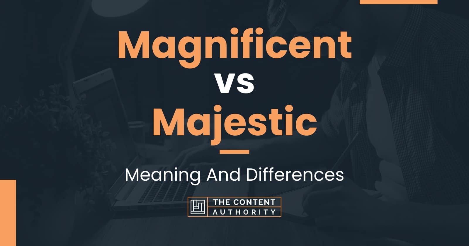 Magnificent vs Majestic: Meaning And Differences