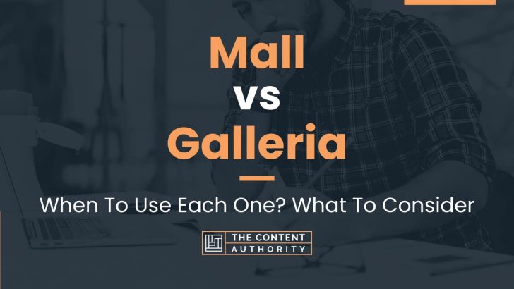 Mall vs Galleria: When To Use Each One? What To Consider