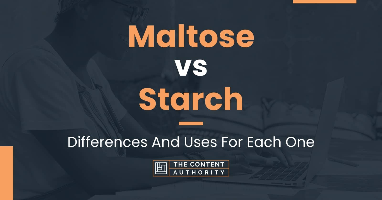 Maltose vs Starch: Differences And Uses For Each One