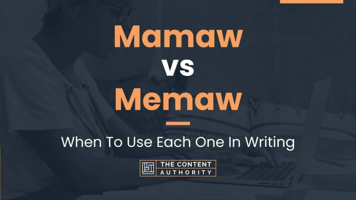 Mamaw vs Memaw: When To Use Each One In Writing