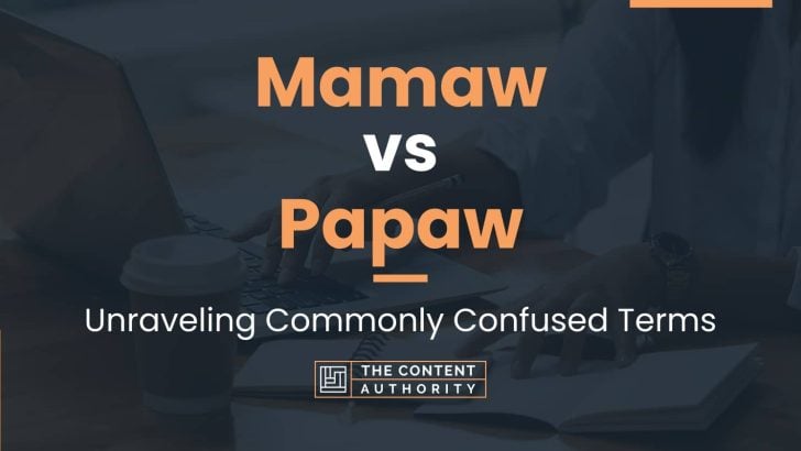 Mamaw vs Papaw: Unraveling Commonly Confused Terms