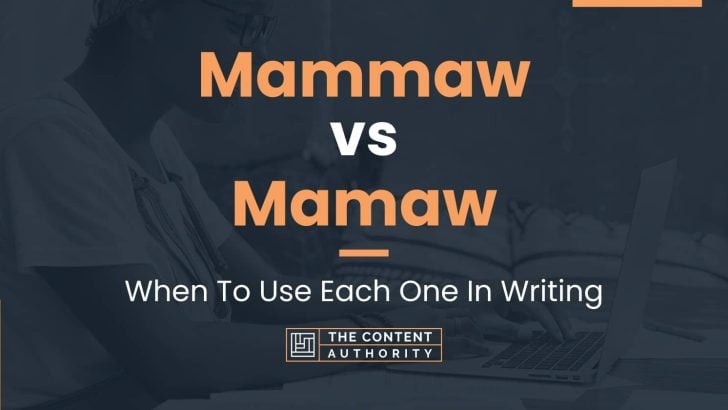 Mammaw vs Mamaw: When To Use Each One In Writing