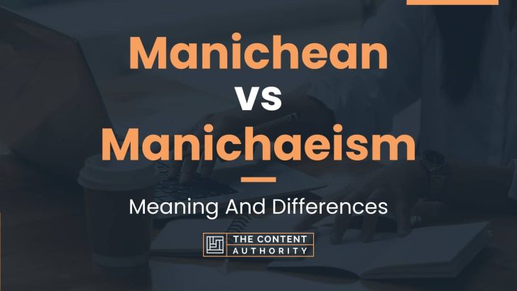 Manichean vs Manichaeism: Meaning And Differences