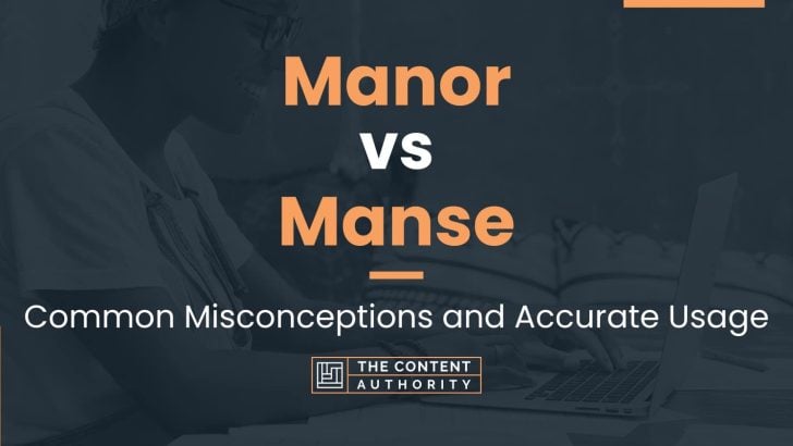 Manor vs Manse: Common Misconceptions and Accurate Usage