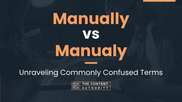 Manually vs Manualy: Unraveling Commonly Confused Terms