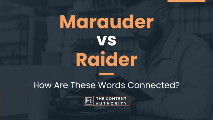 Marauder vs Raider: How Are These Words Connected?