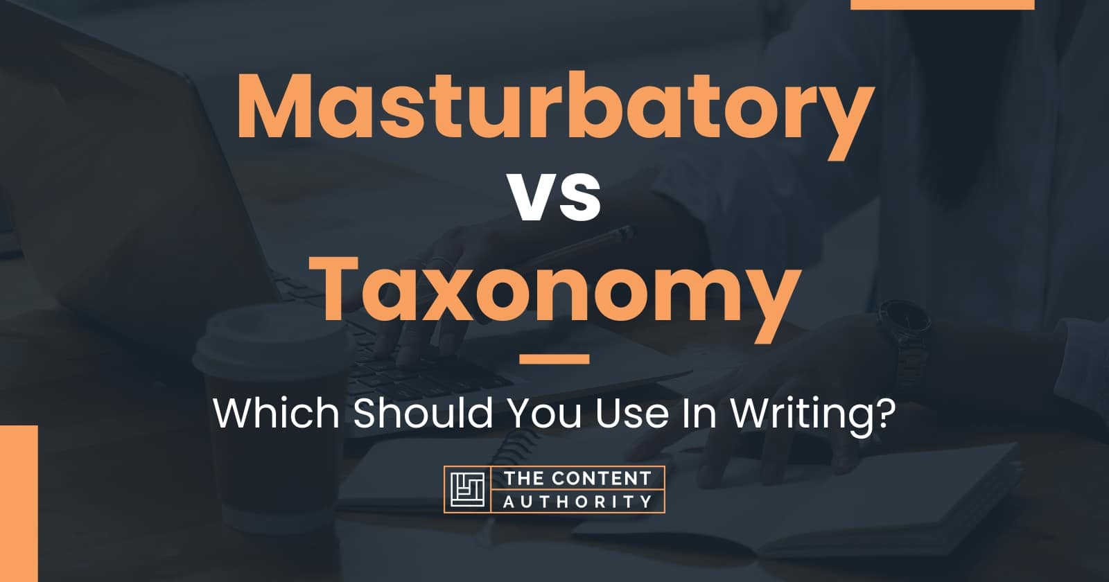 Masturbatory vs Taxonomy: Which Should You Use In Writing?