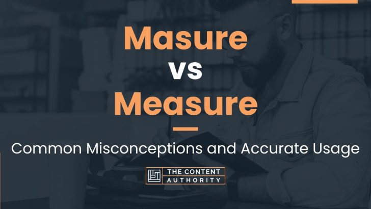 masure-vs-measure-common-misconceptions-and-accurate-usage