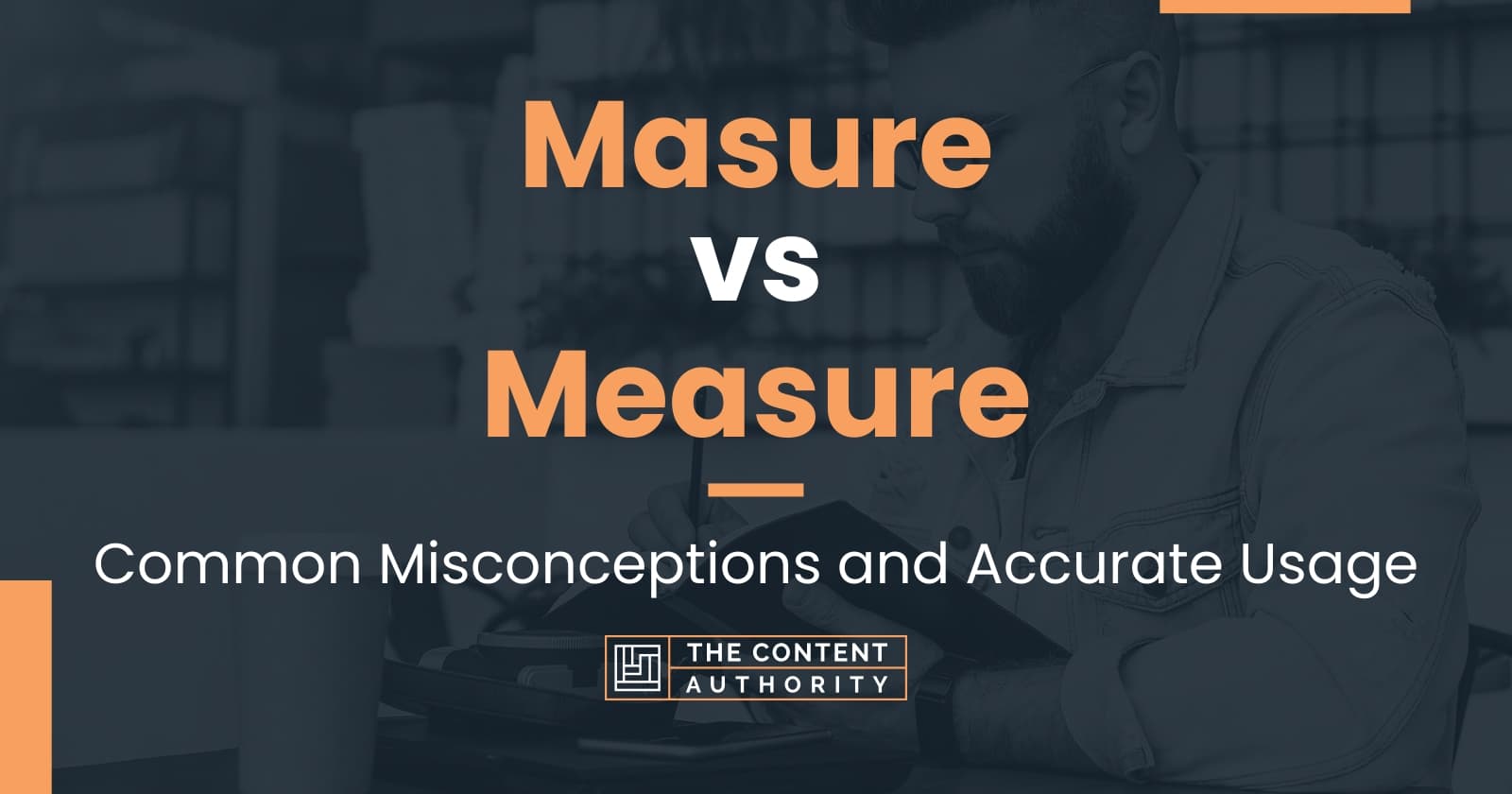 masure-vs-measure-common-misconceptions-and-accurate-usage