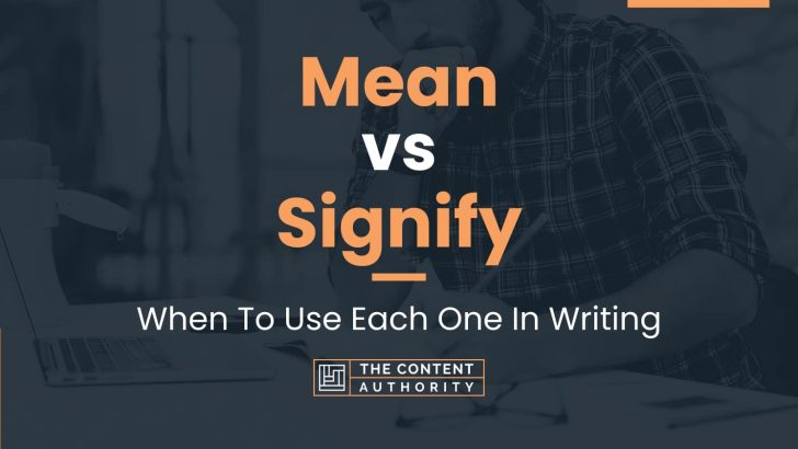 mean-vs-signify-when-to-use-each-one-in-writing