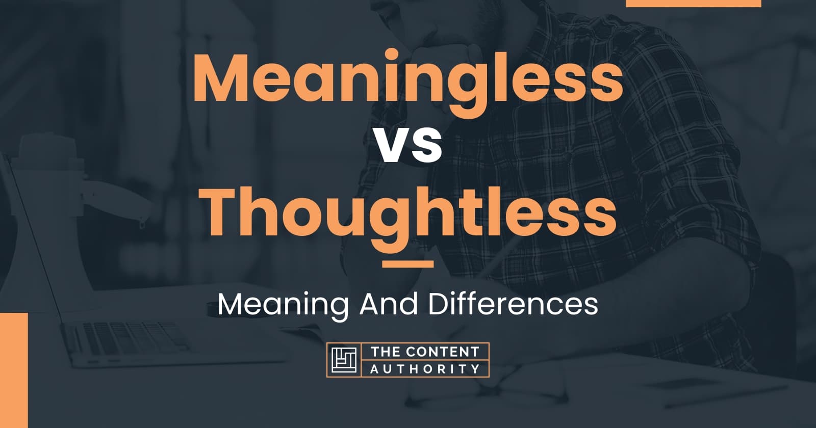 Meaningless vs Thoughtless: Meaning And Differences