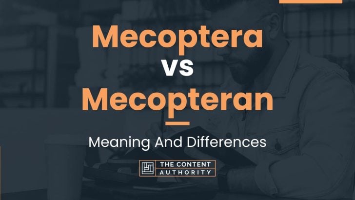 Mecoptera vs Mecopteran: Meaning And Differences