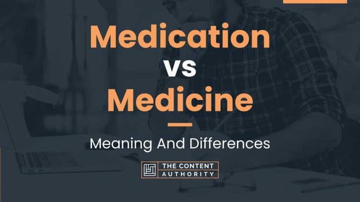 medication-vs-medicine-meaning-and-differences