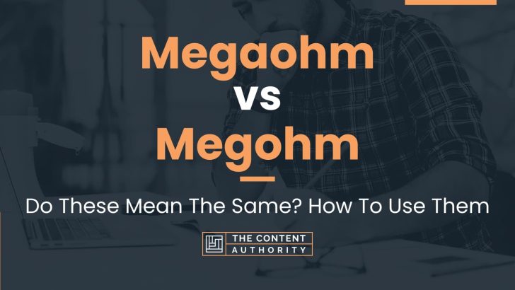 Megaohm vs Megohm: Do These Mean The Same? How To Use Them