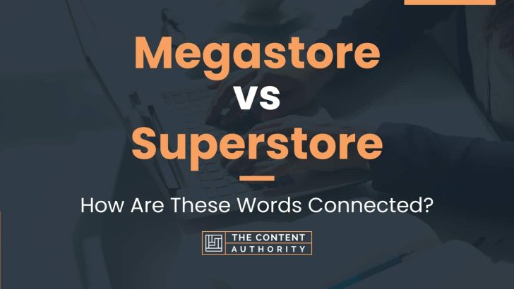 Megastore vs Superstore: How Are These Words Connected?
