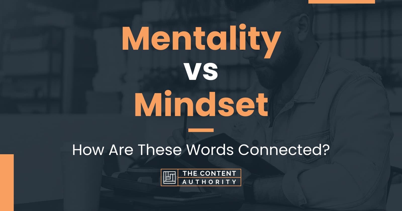 Mentality vs Mindset: How Are These Words Connected?