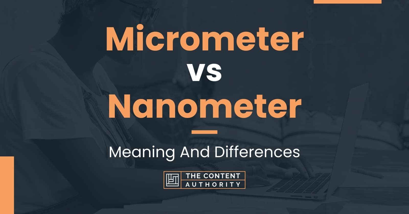 Micrometer vs Nanometer: Meaning And Differences