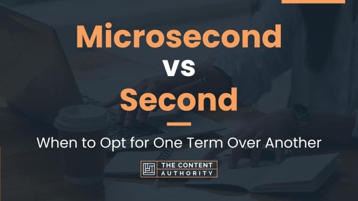 Microsecond vs Second: When to Opt for One Term Over Another