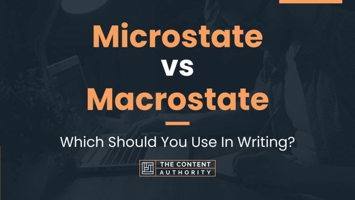 Microstate vs Macrostate: Which Should You Use In Writing?