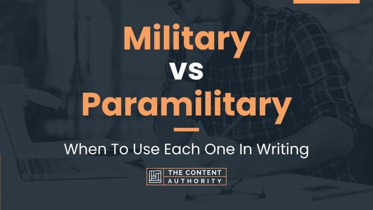 Military vs Paramilitary: When To Use Each One In Writing