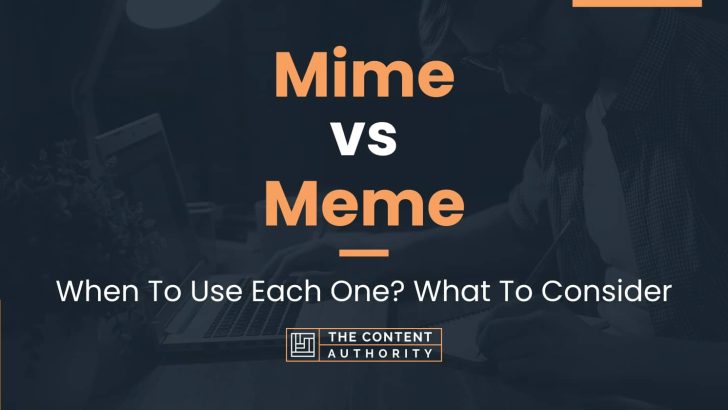 Mime vs Meme: When To Use Each One? What To Consider