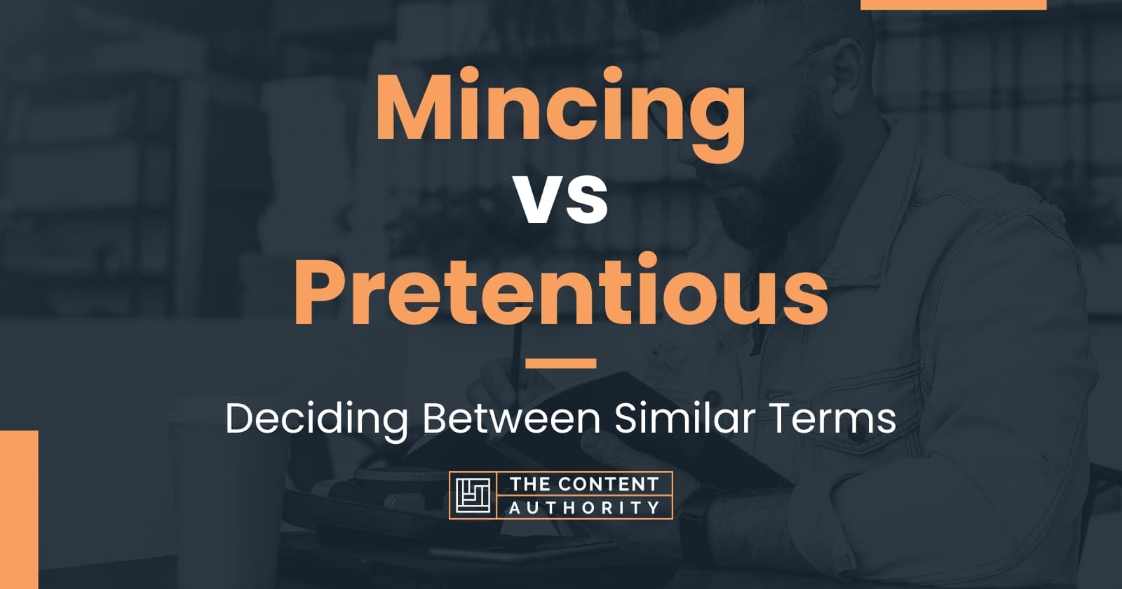 Mincing vs Pretentious Deciding Between Similar Terms