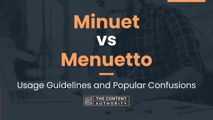 Minuet vs Menuetto: Usage Guidelines and Popular Confusions