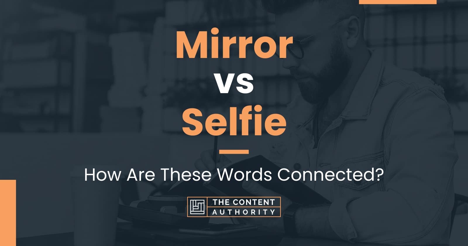 Mirror vs Selfie: How Are These Words Connected?