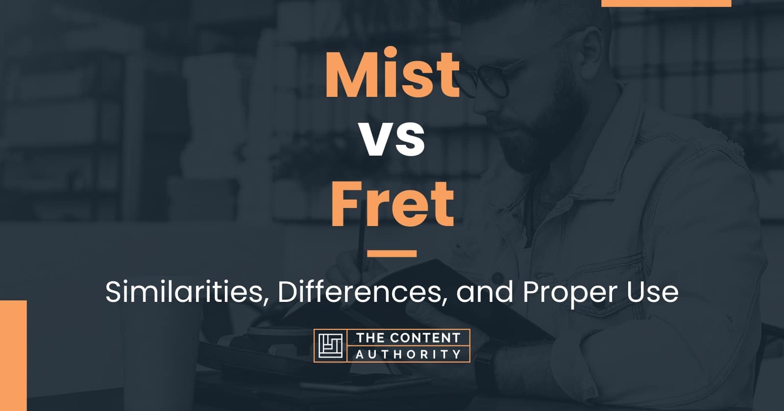 Mist vs Fret: Similarities, Differences, and Proper Use