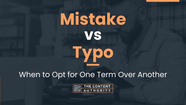 mistake-vs-typo-when-to-opt-for-one-term-over-another