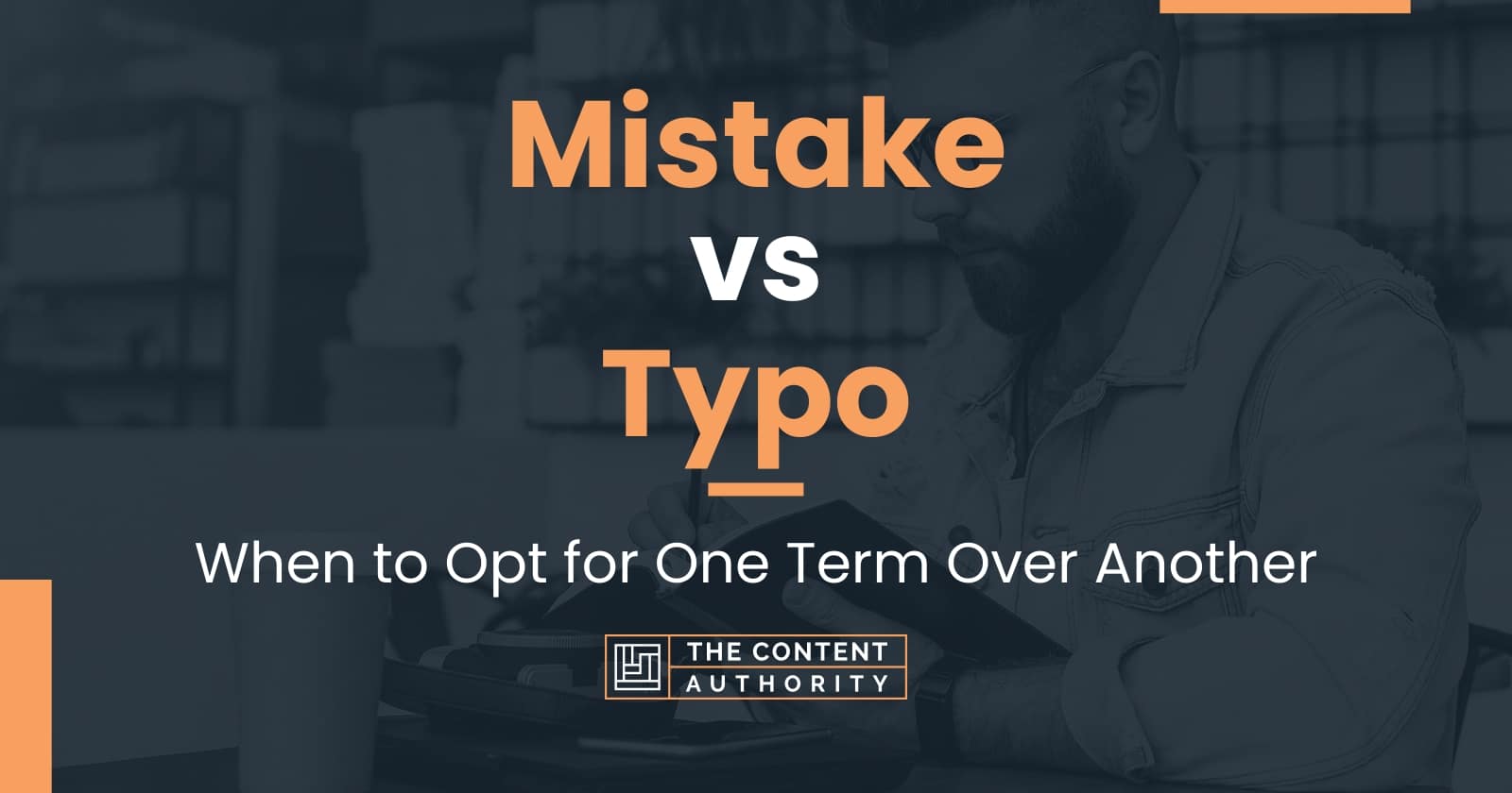Mistake vs Typo: When to Opt for One Term Over Another