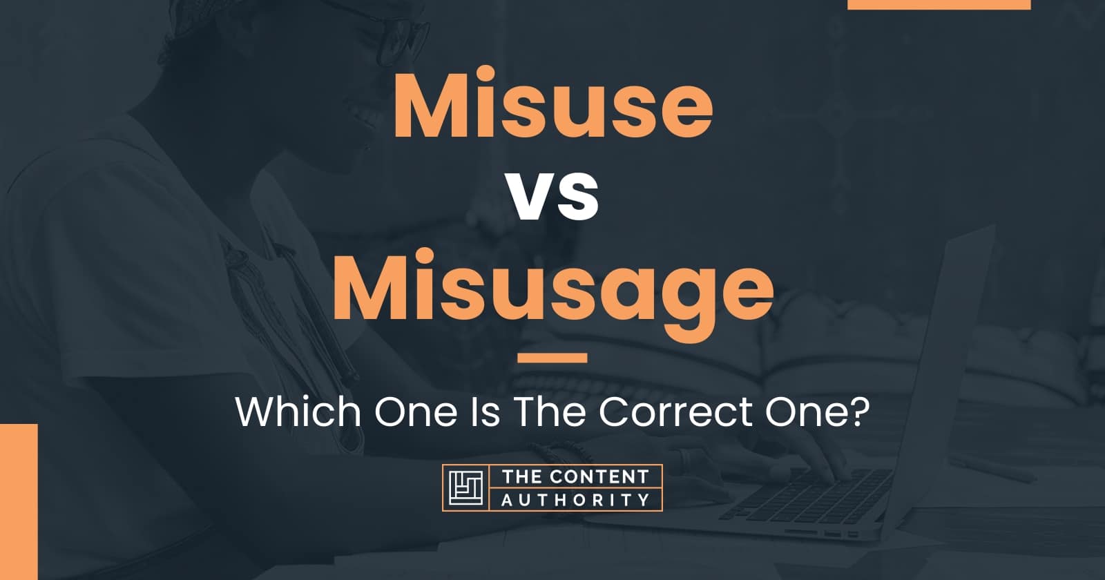 Misuse vs Misusage: Which One Is The Correct One?