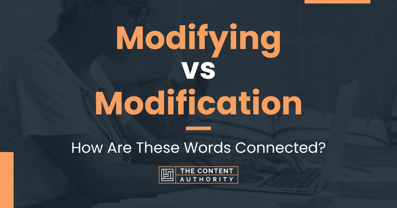 Modifying vs Modification: How Are These Words Connected?