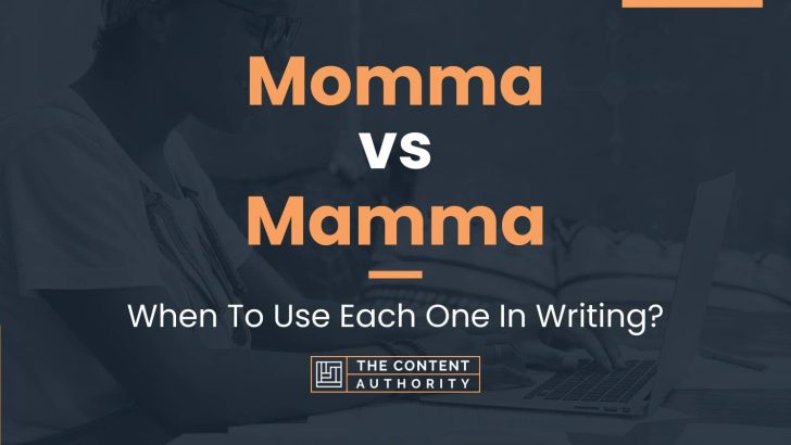 Momma vs Mamma: When To Use Each One In Writing?