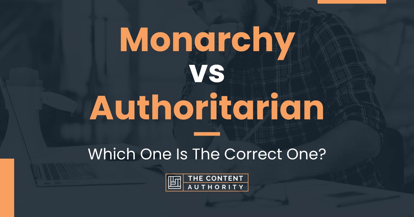 Monarchy Vs Authoritarian: Which One Is The Correct One?