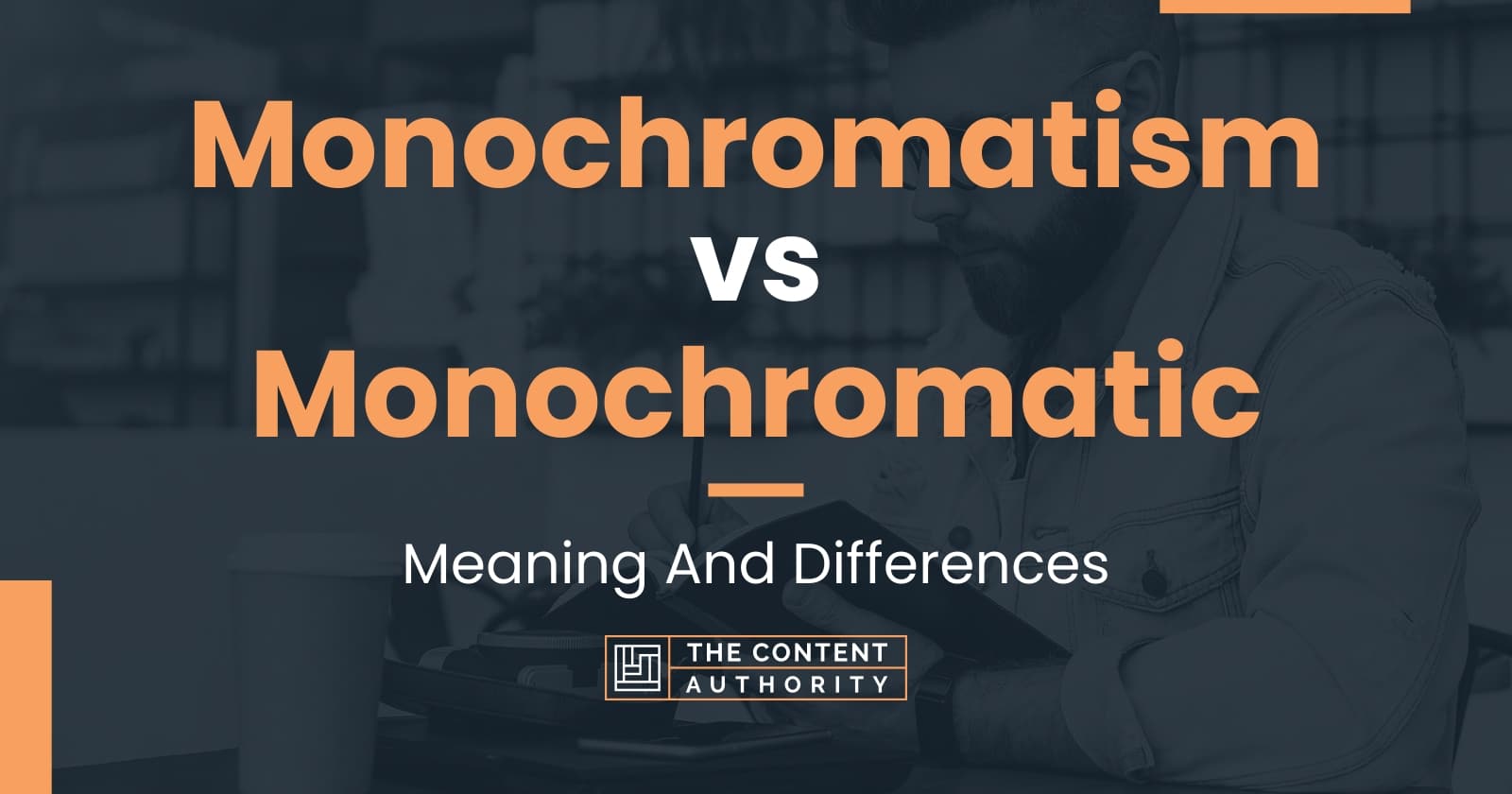 Monochromatism vs Monochromatic: Meaning And Differences