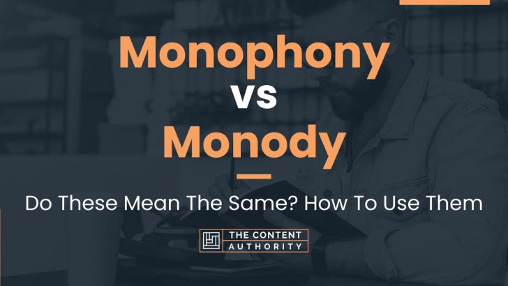 Monophony vs Monody: Do These Mean The Same? How To Use Them