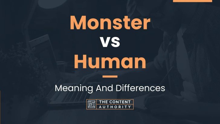 Monster vs Human: Meaning And Differences