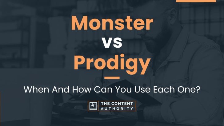 Monster vs Prodigy: When And How Can You Use Each One?