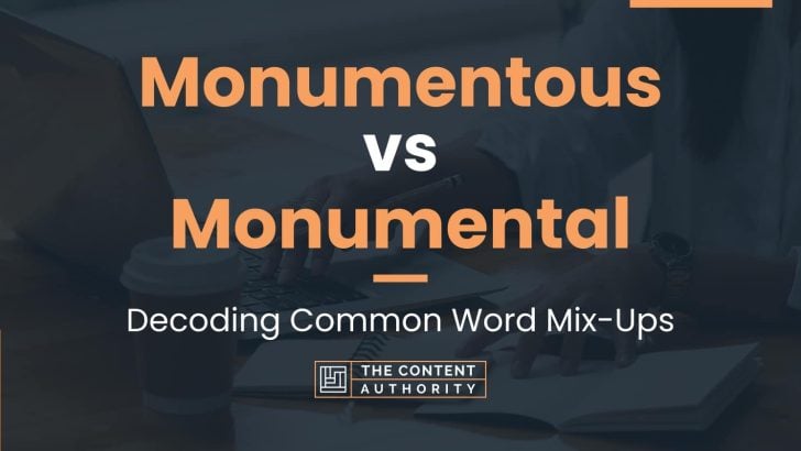 Monumentous vs Monumental: Decoding Common Word Mix-Ups